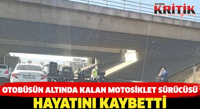 Otobüsün altında kalan motosiklet sürücüsü hayatını kaybetti