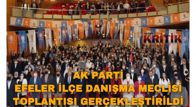 AK Parti Efeler İlçe Danışma Meclisi Toplantısı gerçekleştirildi