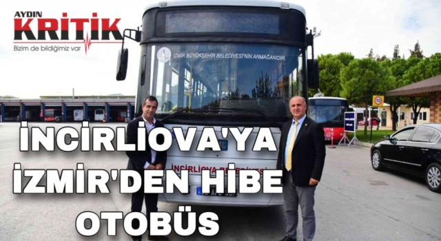 İncirliova’ya İzmir’den hibe otobüs