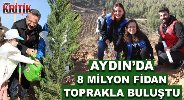 Aydın’da 8 milyon fidan toprakla buluştu