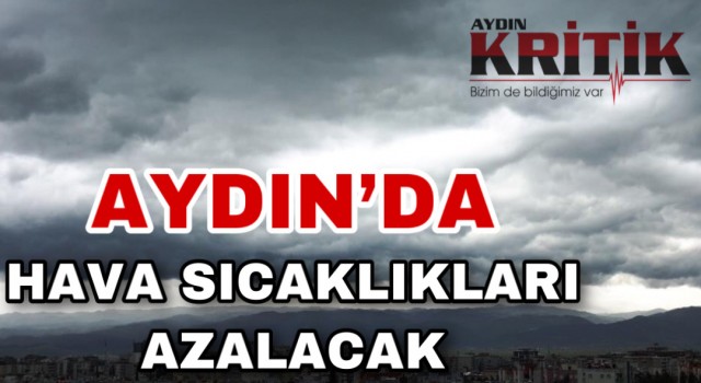 Aydın’da hava sıcaklıkları azalacak