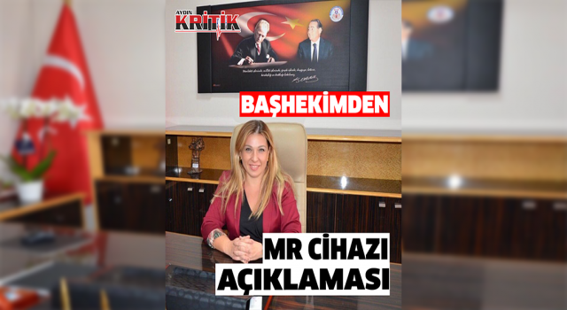 ADÜ Hastanesi Başhekimi Bozbaş'tan 'MR cihazı' açıklaması