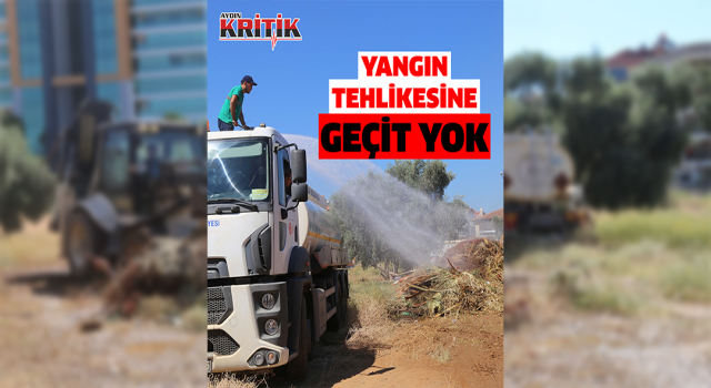 Efeler'de yangın tehlikesine geçit yok