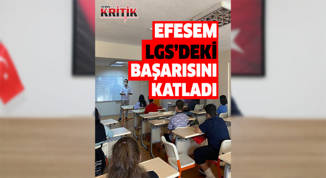 EFESEM, LGS’deki başarısını katladı