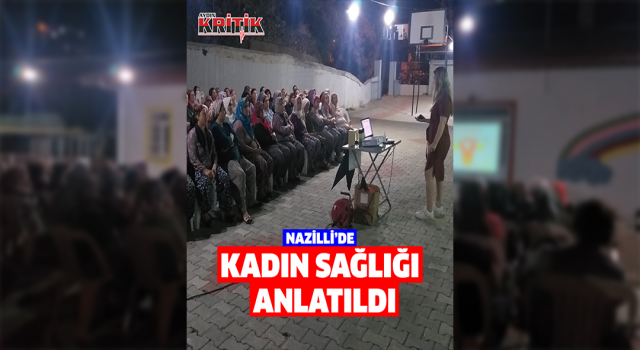 Nazilli’de kadın sağlığı anlatıldı