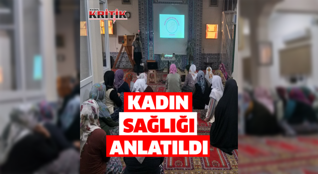 Nazilli’de kadın sağlığı anlatıldı