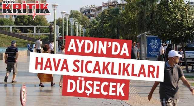 Aydın’da hava sıcaklıkları düşecek