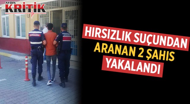 Aydın'da hırsızlık suçundan aranan iki şahıs yakalandı