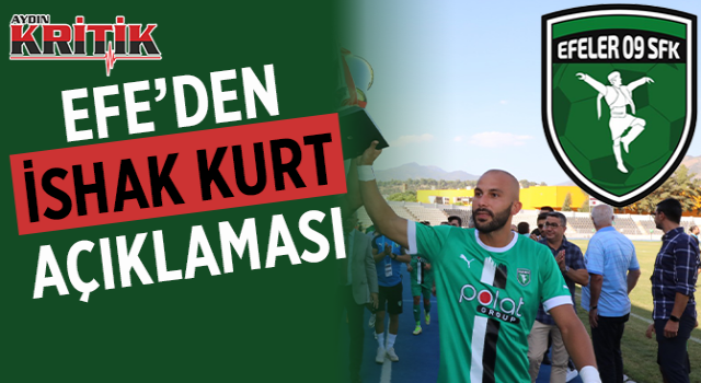 Efe'den İshak Kurt açıklaması