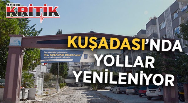 Kuşadası'nda yollar yenilenmeye devam ediyor