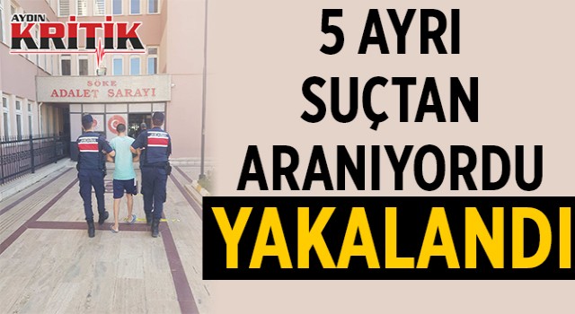 5 ayrı suçtan aranıyordu Söke’de yakalandı