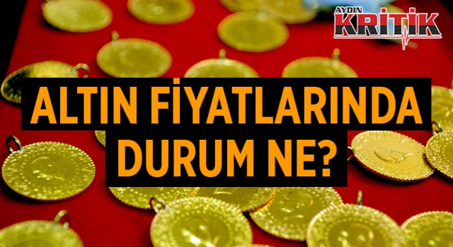 Altın fiyatlarında durum ne?