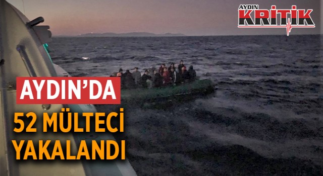 Aydın'da 52 mülteci yakalandı