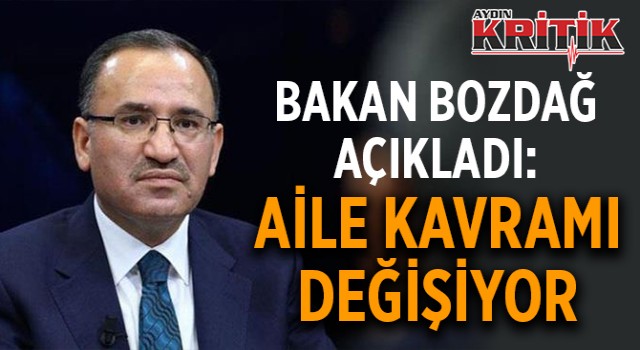 Bakan Bozdağ açıkladı: Aile kavramı değişiyor