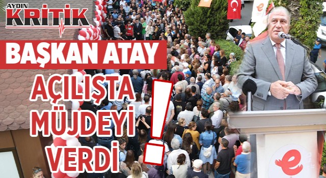 Başkan Atay açılışta müjdeyi verdi