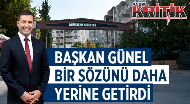 BAŞKAN GÜNEL BİR SÖZÜNÜ DAHA YERİNE GETİRDİ