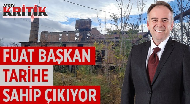 Fuat Başkan tarihe sahip çıkıyor