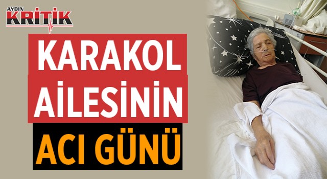 Karakol ailesinin acı günü