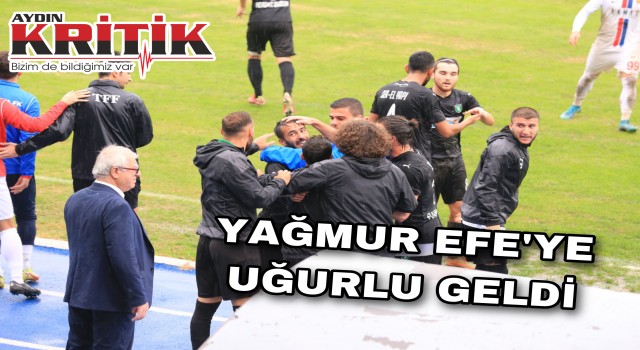 Yağmur Efe’ye uğurlu geldi