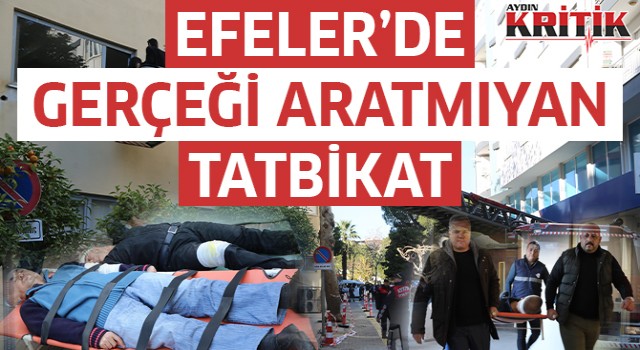 Efeler'de gerçeği aratmayan tatbikat