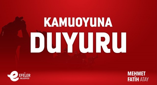 Efeler Belediyesi ‘den kamuoyuna duyuru!