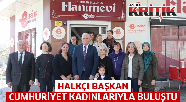 Halkçı Başkan Cumhuriyet kadınlarıyla buluştu