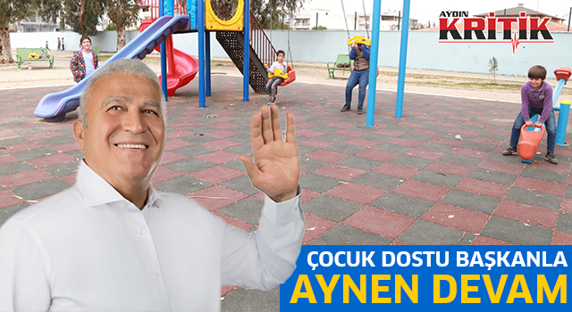 Çocuk Dostu Başkanla aynen devam