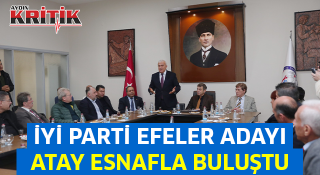 İyi Parti Efeler Adayı Atay, esnafla buluştu