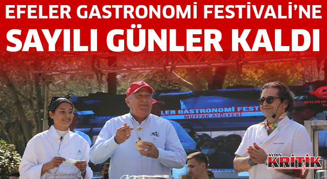 Efeler Gastronomi Festivali'ne sayılı günler kaldı