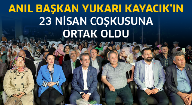 Anıl Başkan Yukarı Kayacık'ın 23 Nisan Coşkusuna ortak oldu