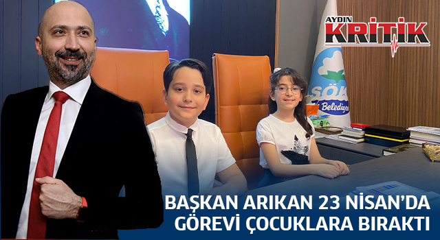 Başkan Arıkan 23 Nisan'da görevi çocuklara bıraktı