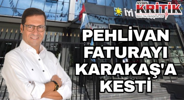 Pehlivan faturayı Karakaş’a kesti