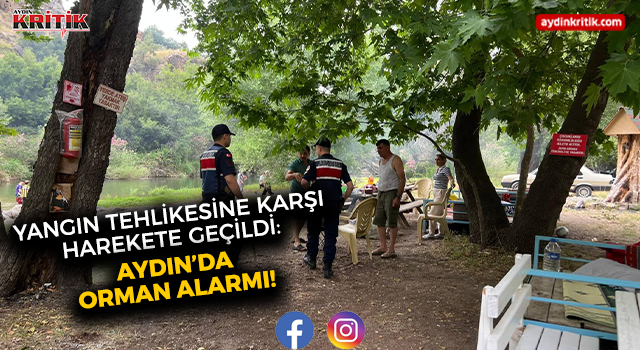Yangın Tehlikesine Karşı Harekete Geçildi: Aydın’da Orman Alarmı!