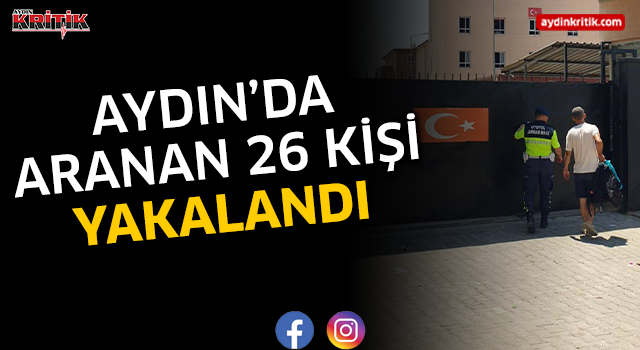 Aydın'da aranan 26 kişi yakalandı