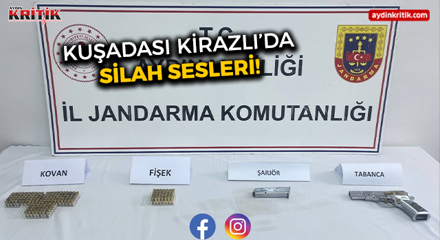 Kuşadası Kirazlı’da Silah Sesleri!