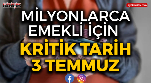 Milyonlarca Emekli İçin Kritik Tarih 3 Temmuz