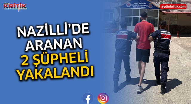 Nazilli’de Aranan 2 Şüpheli Yakalandı