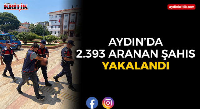 Aydın’da 2.393 Aranan Şahıs Yakalandı