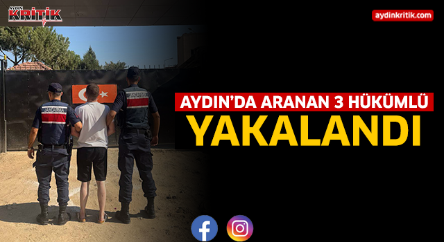 Aydın’da Aranan 3 Hükümlü Yakalandı