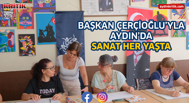 Başkan Çerçioğlu’yla Aydın’da Sanat Her Yaşta