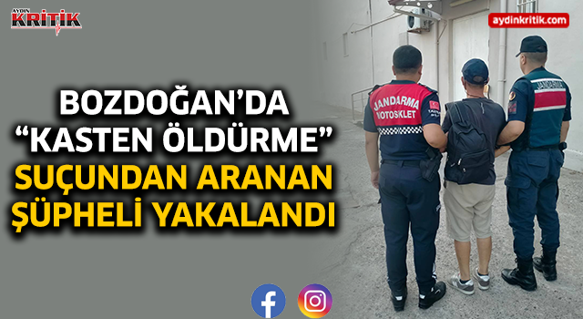 Bozdoğan’da “Kasten Öldürme” Suçundan Aranan Şüpheli Yakalandı