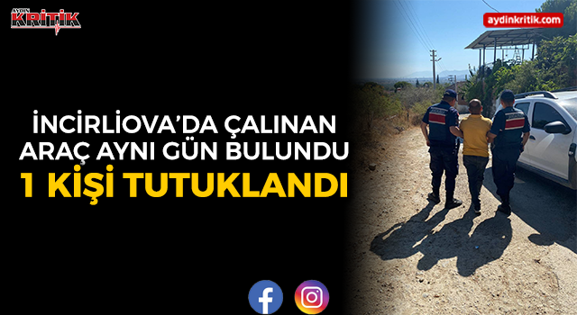 İncirliova’da Çalınan Araç Aynı Gün Bulundu: 1 Kişi Tutuklandı