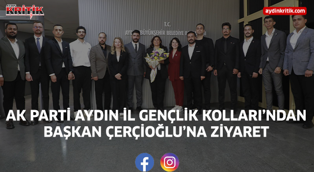 AK Parti Aydın İl Gençlik Kolları’ndan Başkan Çerçioğlu’na Ziyaret