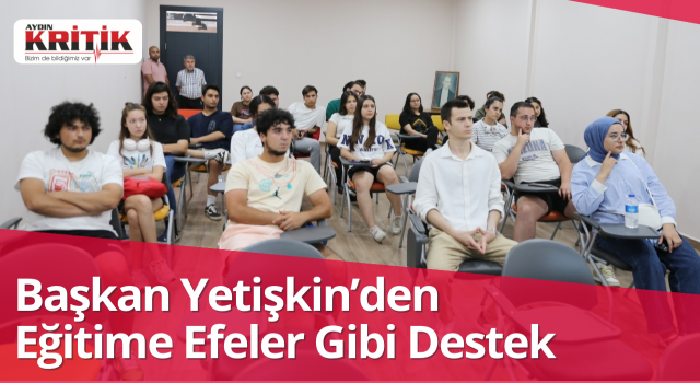Başkan Yetişkin’den Eğitime Efeler Gibi Destek