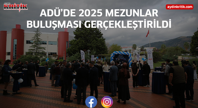 ADÜ’de 2025 Mezunlar Buluşması Gerçekleştirildi