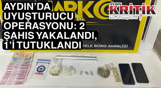 Aydın’da Uyuşturucu Operasyonu: 2 Şahıs Yakalandı, 1’i Tutuklandı