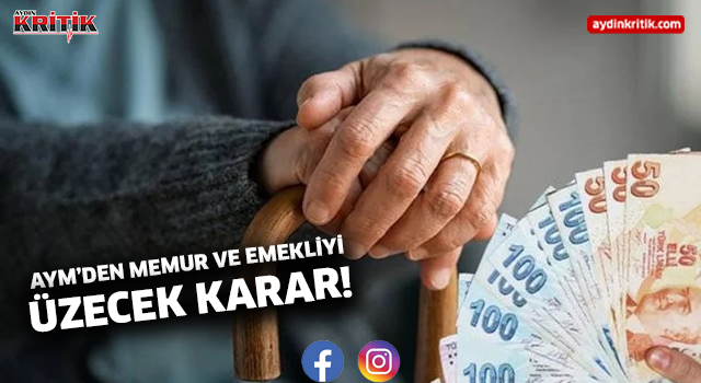AYM’DEN MEMUR VE EMEKLİYİ ÜZECEK KARAR!
