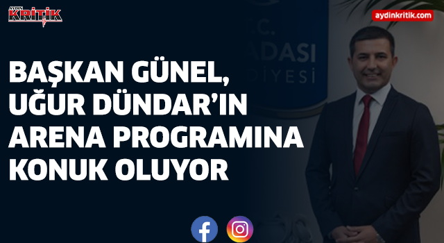 Başkan Günel, Uğur Dündar’ın Arena Programına Konuk Oluyor