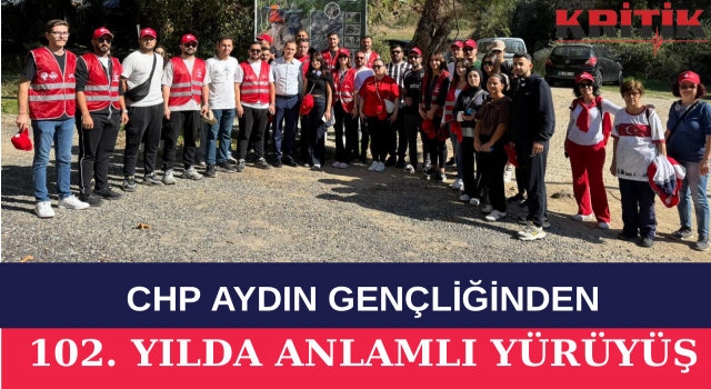 CHP AYDIN GENÇLİĞİNDEN 102. YILDA ANLAMLI YÜRÜYÜŞ
