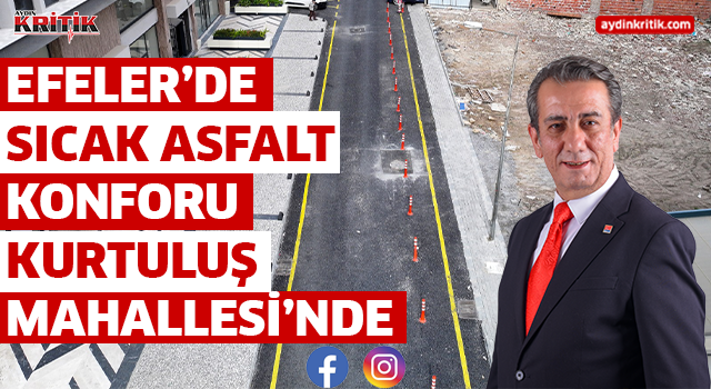 Efeler’de Sıcak Asfalt Konforu Kurtuluş Mahallesi’nde